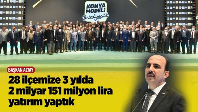 Başkan Altay: “28 İlçemize 3 Yılda 2 Milyar 151 Milyon Lira Yatırım Yaptık”