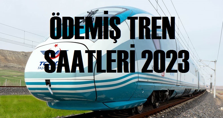 Ödemiş Tren Saatleri 2023